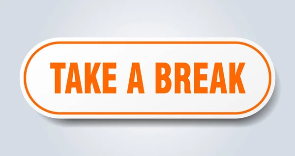 Zrobić znak Break. zrobić sobie przerwę zaokrągloną pomarańczową naklejkę. zrobić sobie przerwę — Wektor stockowy