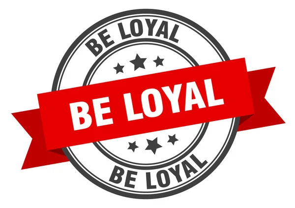 Be loyal label. be loyal red band sign. be loyal — Stock Vector