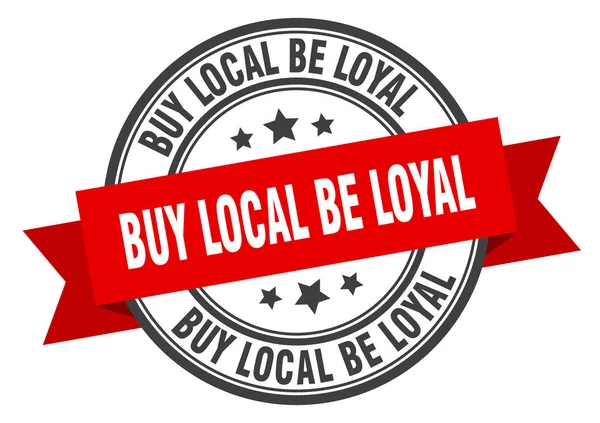 Buy local be loyal label. buy local be loyal red band sign. buy local be loyal — Stock Vector