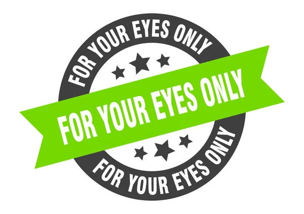 Für Ihre Augen nur Zeichen. für die Augen nur schwarz-grüne runde Bandaufkleber — Stockvektor