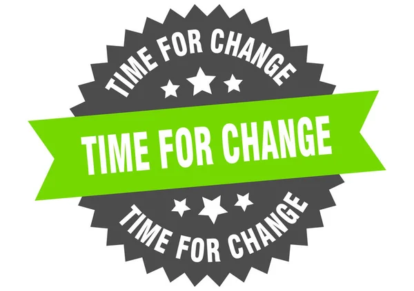 Čas na znamení změny. čas na změnu zeleno-černého kruhového štítku — Stockový vektor