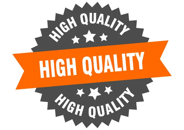 Segno di alta qualità. etichetta circolare arancione-nera di alta qualità — Vettoriale Stock