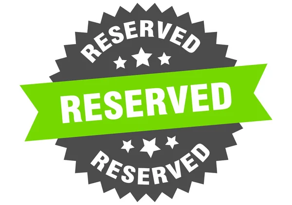 Rezervasyon işareti. rezerve edilmiş yeşil-siyah yuvarlak bant etiketi — Stok Vektör