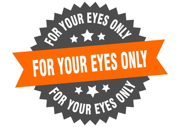 Für Ihre Augen nur Zeichen. Für die Augen nur orange-schwarzes kreisförmiges Band-Etikett — Stockvektor