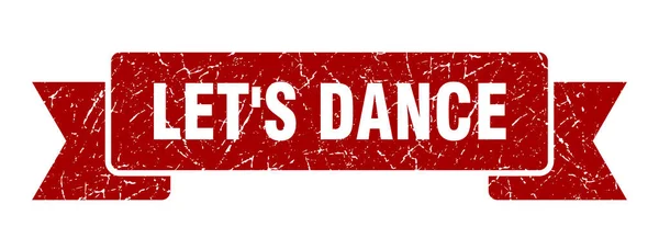 Allons Danser Ruban Dansons Grunge Band Sign Dansons Bannière — Image vectorielle