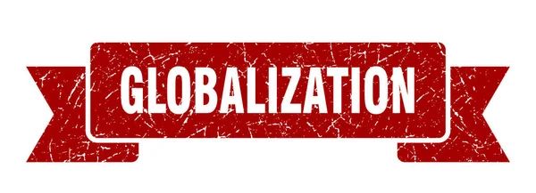 Küreselleşme Şeridi Küreselleşme Grunge Bant Işareti Küreselleşme Bayrağı — Stok Vektör
