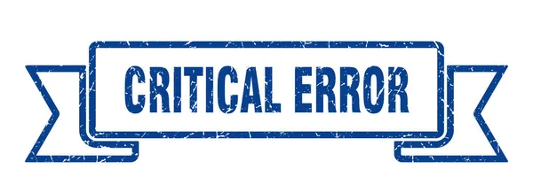 Kritisches Fehlerband Critical Error Grunge Band Zeichen Banner Mit Kritischen — Stockvektor