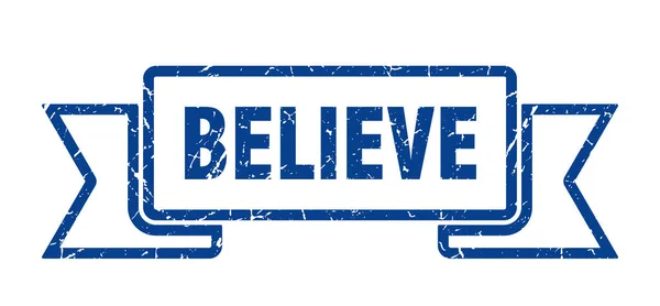 Believe Ribbon Believe Grunge Band Sign Believe Banner — Stock Vector