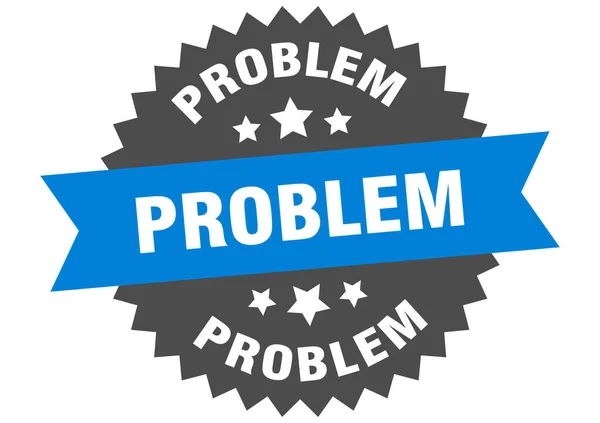 Problem Runde Isolierte Band Etikett Problemzeichen — Stockvektor