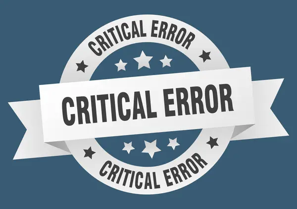 Kritická Chyba Zaokrouhlit Izolovaný Štítek Stuhy Znaménko Kritické Chyby — Stockový vektor
