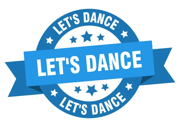 Давайте Потанцуем Вокруг Ленты Изолированной Этикетки Let Dance Sign — стоковый вектор