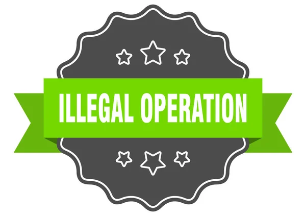 Etykieta Nielegalnej Operacji Nielegalna Operacja Izolowana Pieczęć Retro Znak Naklejki — Wektor stockowy
