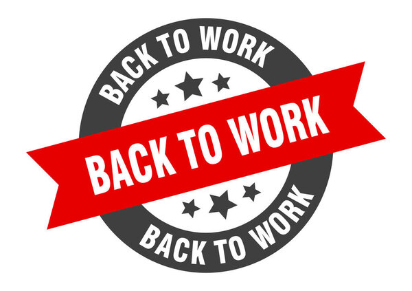 back to work sign. round isolated sticker. ribbon tag