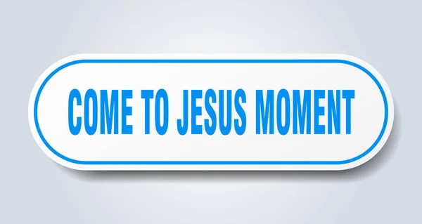 Come Jesus Moment Sign Rounded Isolated Sticker White Button — Stock Vector