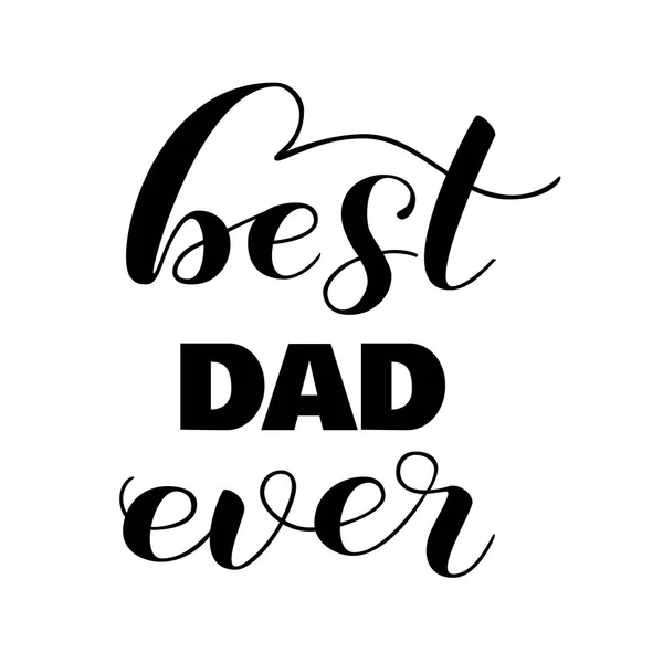 Best dad ever  brush lettering. Vector illustration — Stock Vector
