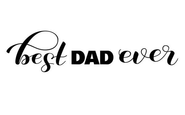 Best dad ever  brush lettering. Vector illustration for banner — Stock Vector