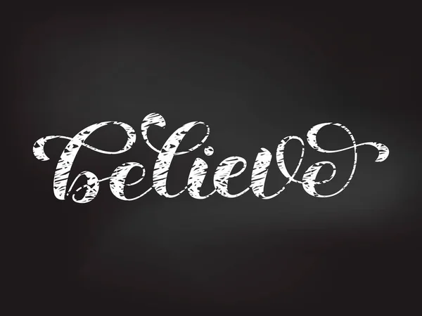 Believe brush lettering. Chalk effect. Vector illustration for card — Stock Vector