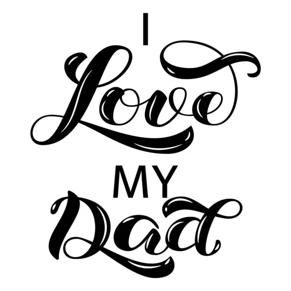 I Love My Dad brush lettering. Vector illustration for banner or clothes — Stock Vector