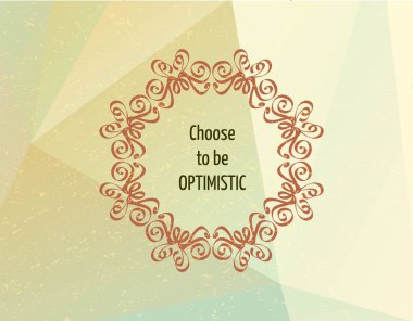 Çiçek süsü ve harf içeren klasik arka plan. İyimser olmayı seçin.