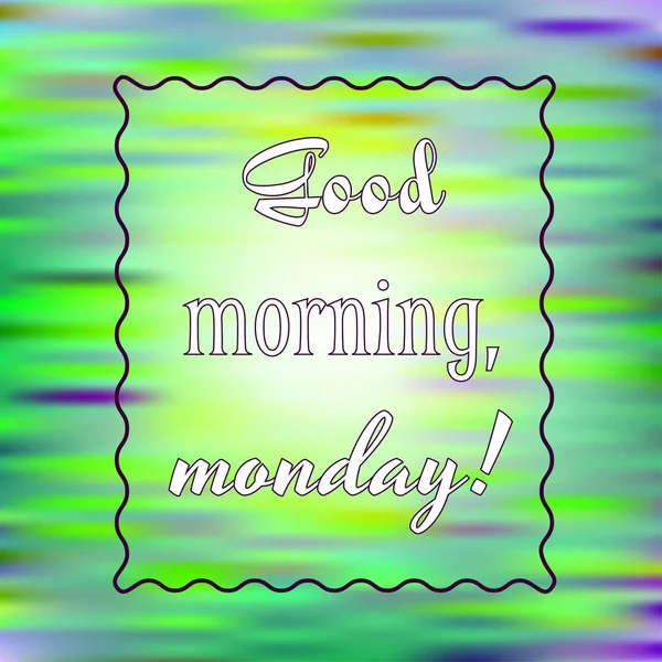 Inspirational quote Good morning, Monday on blurred bright background. Motivational poster. Decorative card design. — 스톡 벡터