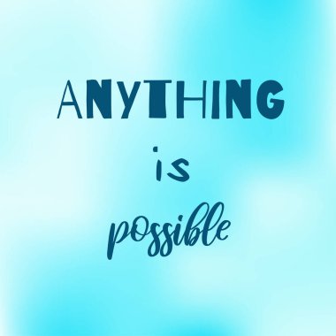 Her şey mümkündür. Bulanık mavi arka planda ilham verici bir alıntı. Olumlu söz. Motivasyon posteri veya kart tasarımı.