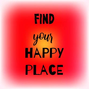 Mutlu olduğun yeri bul. Bulanık kırmızı arka planda ilham verici bir alıntı. Olumlu söz. Motivasyon posteri veya kart tasarımı.