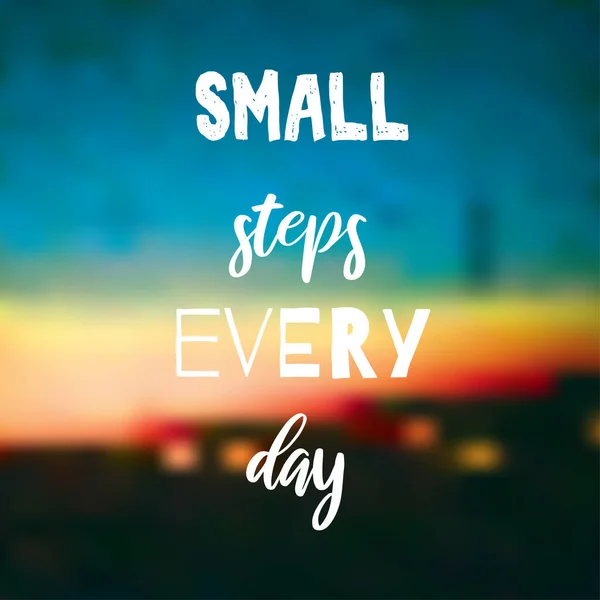 Small Steps Every Day Inspirational Quote Blurred Bright Background Positive — Stock Vector