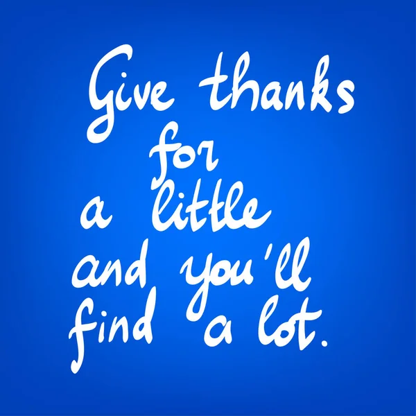 Give Thanks Little You Find Lot Inspirational Quote — Stock Vector