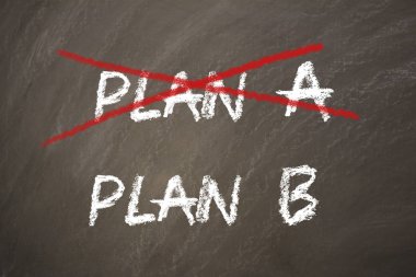 A planı geçiş ve B planı bir tahtaya yazma.