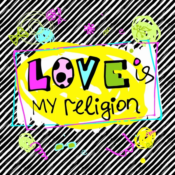 Láska Moje Náboženství Jasném Stylu Proužkované Pozadí Jasné Štítky Ručně — Stockový vektor