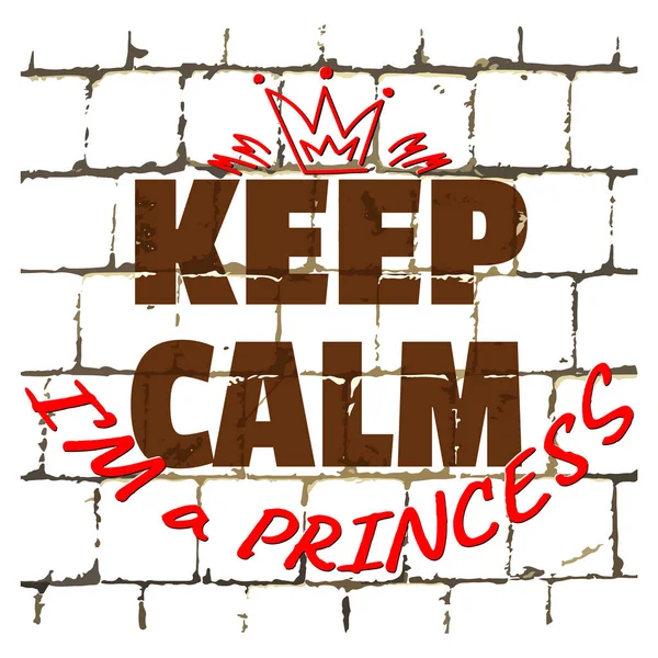 Keep Calm Princess Printed Stylized Brick Wall Textured Humorous Inscription — Stock Vector