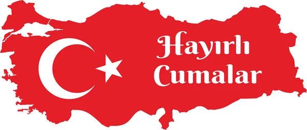 have a good Friday Turkish Speak: Hayirli Cumalar. Turkey map Vector Illustration. Vector of jumah mubarakah Friday mubarak in turkey. Muslim Friday.