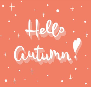 Merhaba Sonbahar! Afiş, afiş ve etiket için yazı.