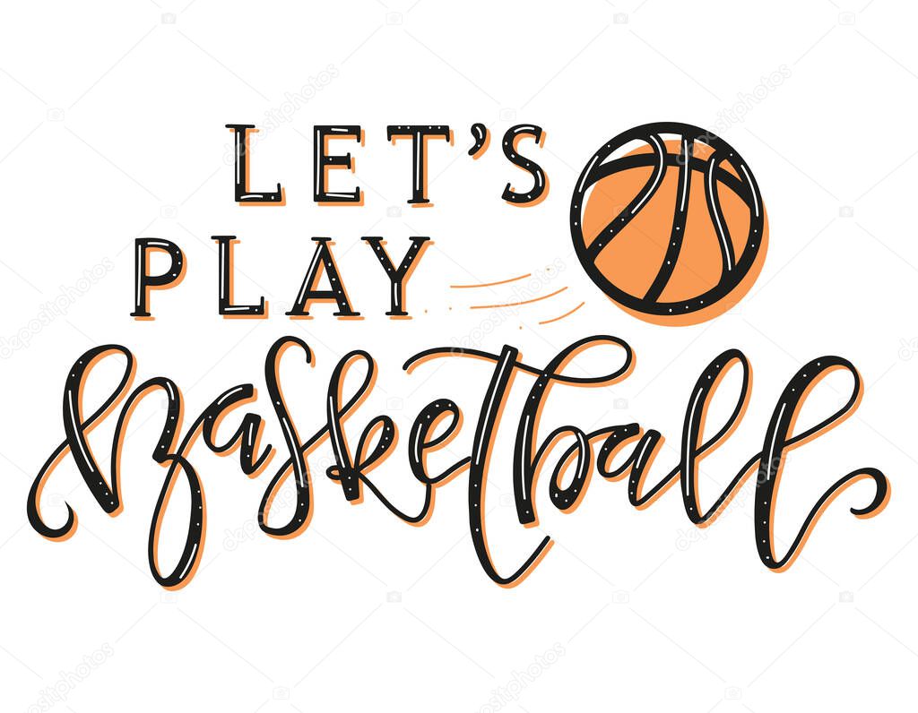 Lets Play Basketball black text with orange element isolated on white background. Vector stock illustration for sport events, posters, photo overlays, greeting card, t-shirt print and social media.