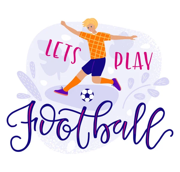 Давайте грати в футбол кольоровий текст і хлопчик грати в м'яч, ілюстрація в плоский мультиплікаційний стиль — стоковий вектор