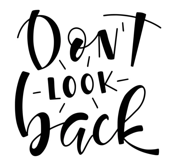 Dont look back schwarze Kalligrafie für Poster, Foto-Overlays, Karte, T-Shirt-Druck und Social Media. — Stockvektor