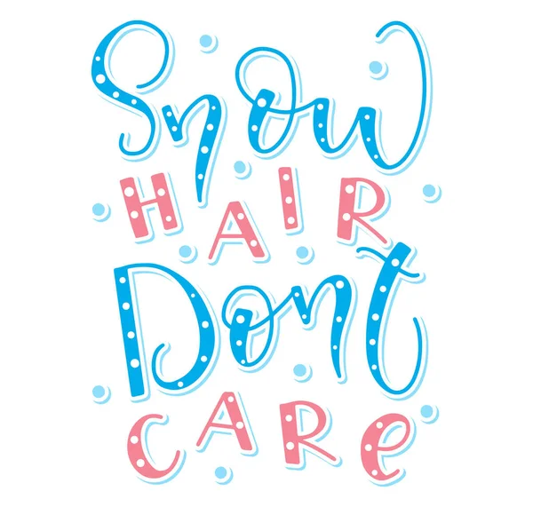 Sneeuwhaar niet schelen, gekleurde vector illustratie. Kalligrafie met sneeuwvlok, roze en blauwe tekst. — Stockvector