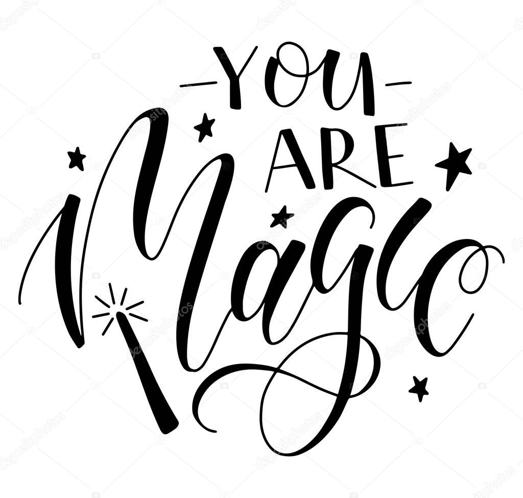 You are magic black text isolated on white background, calligraphy for posters, photo overlays, card, tshirt print and social media. 