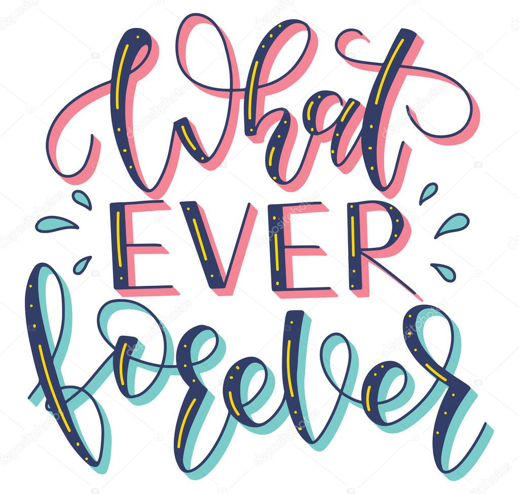 Whatever forever colored handwritten lettering isolated on a white background - Vector illustration with calligraphy for posters, photo overlays, greeting card, t-shirt print and social media.