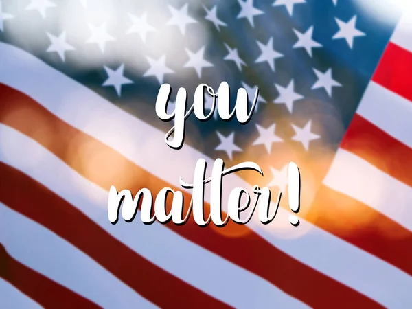 American flag with the text: you matter!