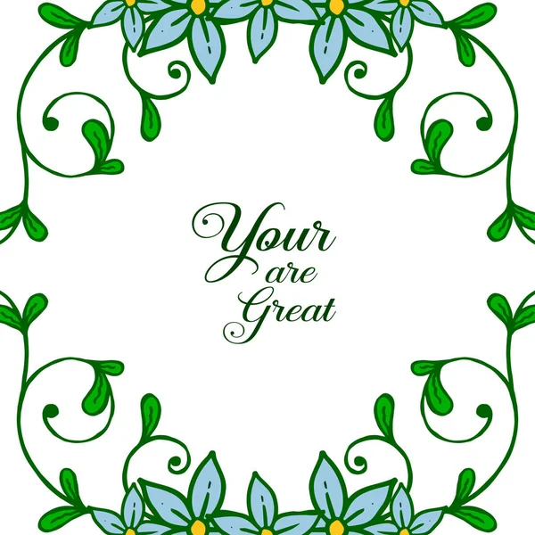 Vector illustration decor of card your are great with blue wreath frame blooms — Stock Vector