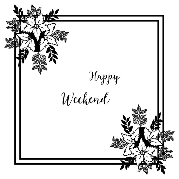 Vektor illustration dekoration av blomma ram för gratulationskort Happy Weekend — Stock vektor