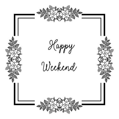 Vektör illüstrasyon çizim çiçek çerçeve yazma tarzı mutlu hafta sonu ile