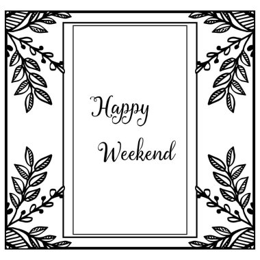 Vektör illüstrasyon çizim yaprak çiçek çerçeve yazı ile mutlu hafta sonu