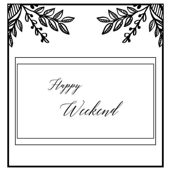 Vektor Illustration Zeichnung Blatt Blume Rahmen mit Schriftzug glückliches Wochenende — Stockvektor