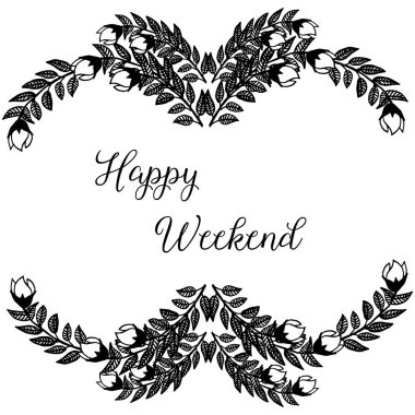 Vektör illüstrasyon güzel tasarım çiçek çerçevesi ile mutlu hafta sonu yazı