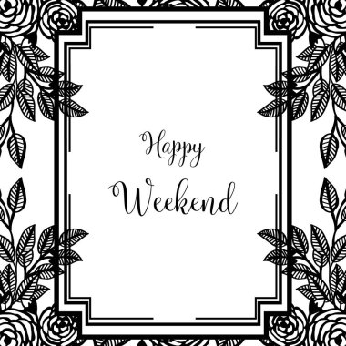 Vektör illüstrasyon mutlu hafta sonu güzel yazı ile çeşitli çiçek çerçeve