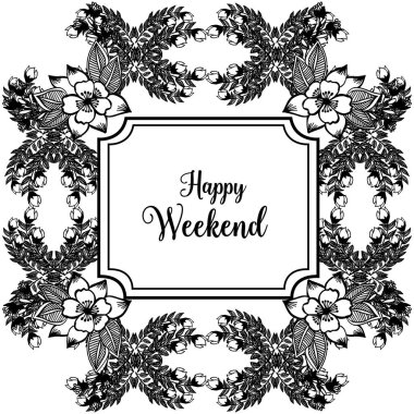 Vektör illüstrasyon duvar kağıdı tasarımı mutlu hafta sonu dekorasyonu ile çiçek çerçeve