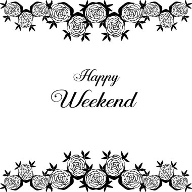 Çiçek çerçeve süslü için Vektör illüstrasyon metin mutlu hafta sonu