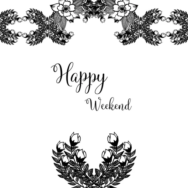 Vector illustration text happy weekend for ornate of flower frame — Stock Vector